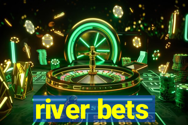 river bets