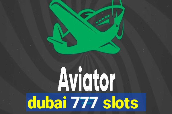 dubai 777 slots