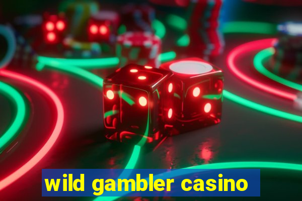 wild gambler casino