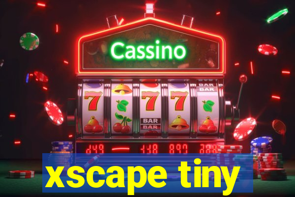 xscape tiny