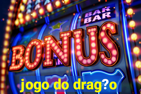 jogo do drag?o