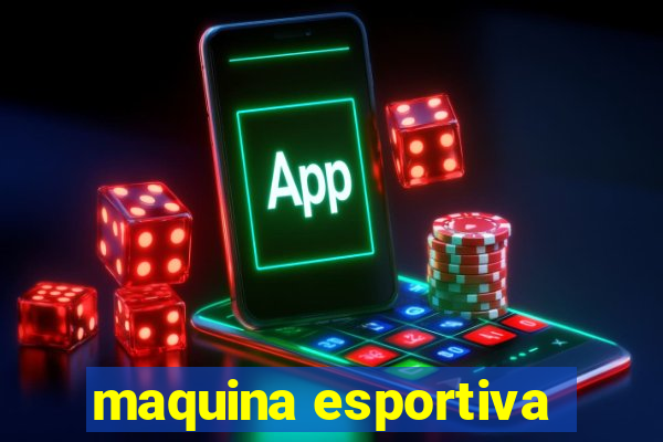 maquina esportiva