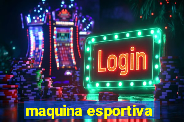 maquina esportiva