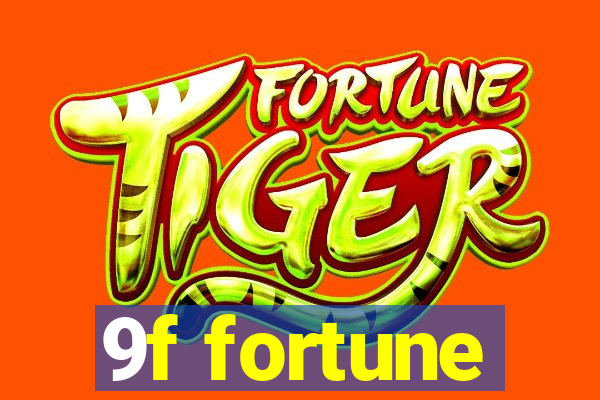 9f fortune