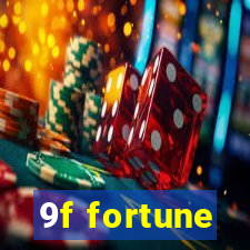 9f fortune