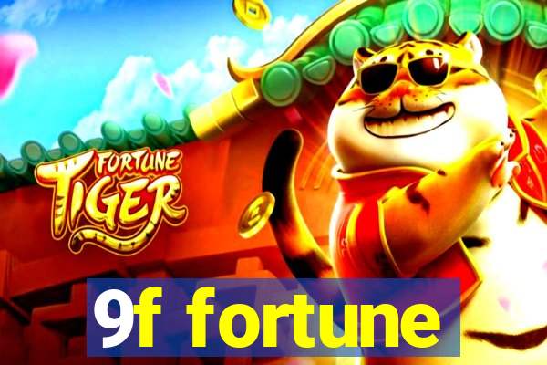 9f fortune