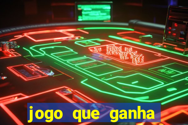 jogo que ganha dinheiro de verdade e rápido