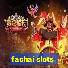 fachai slots