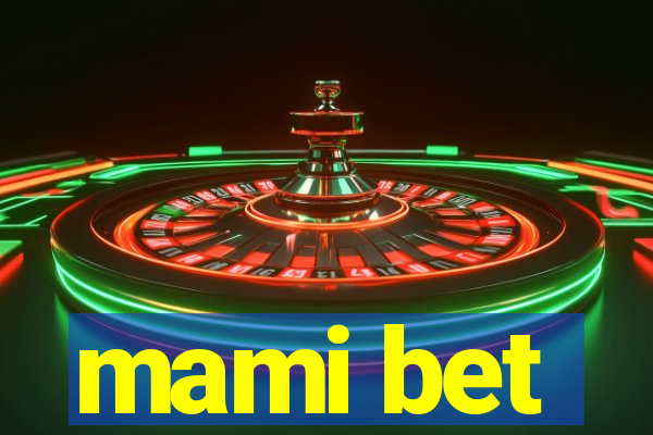 mami bet