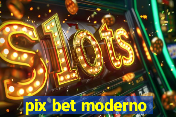 pix bet moderno