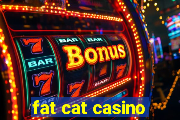 fat cat casino