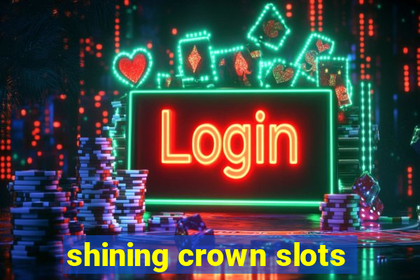 shining crown slots