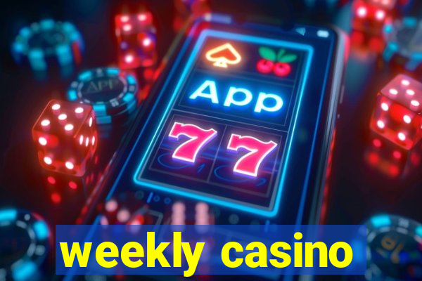 weekly casino