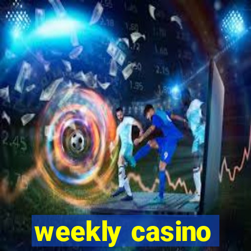 weekly casino