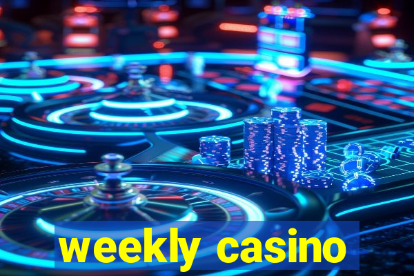 weekly casino