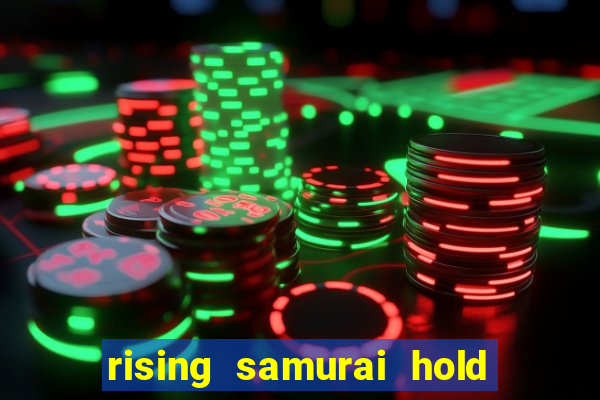 rising samurai hold and win slot