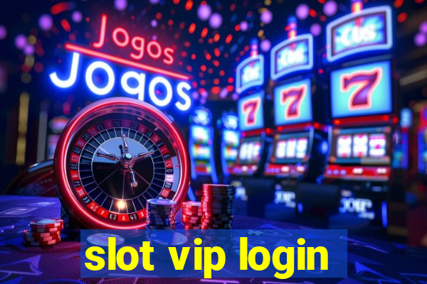 slot vip login