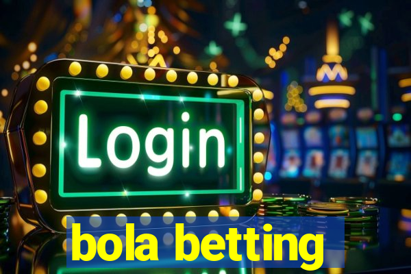 bola betting