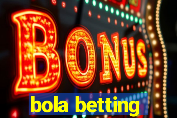 bola betting