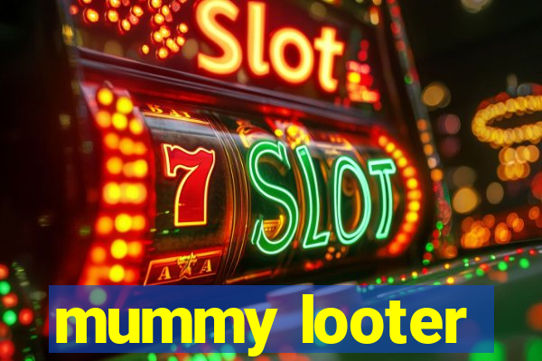 mummy looter