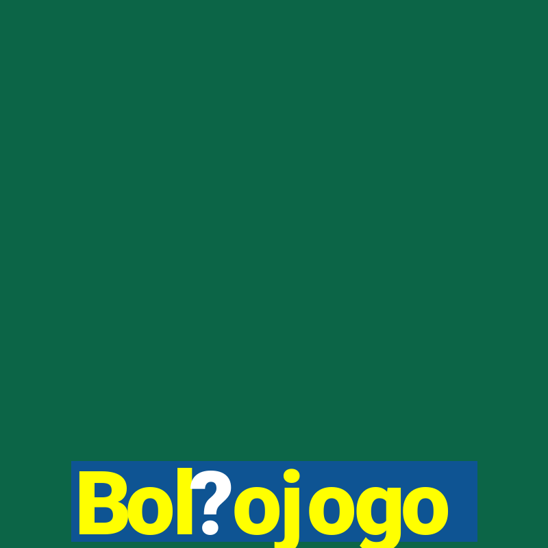 Bol?ojogo