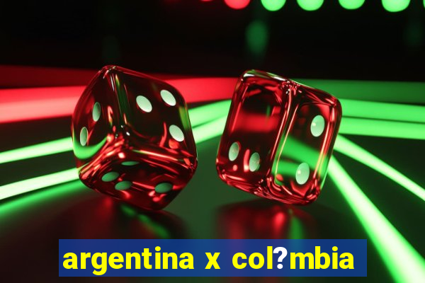 argentina x col?mbia