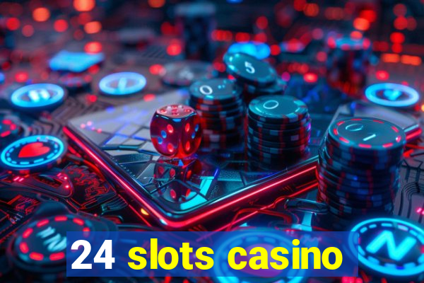 24 slots casino