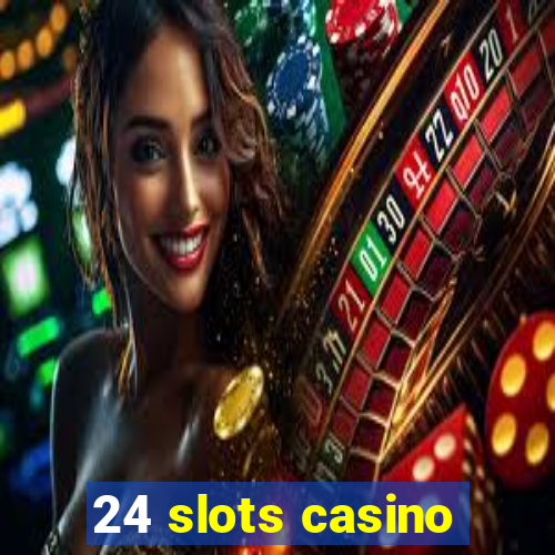 24 slots casino