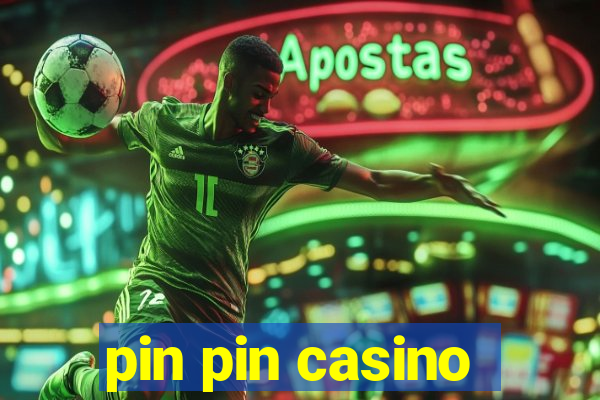 pin pin casino