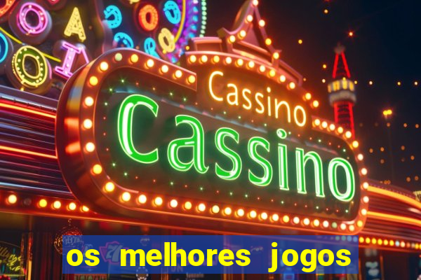 os melhores jogos de cassino