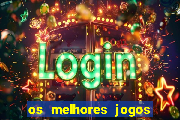 os melhores jogos de cassino