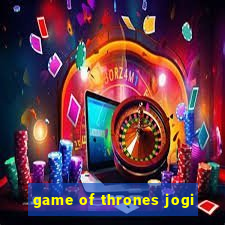 game of thrones jogi