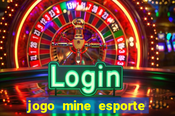 jogo mine esporte da sorte