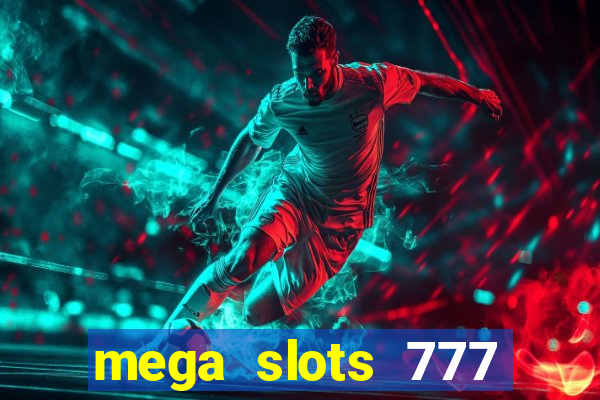 mega slots 777 casino games