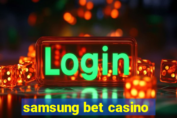 samsung bet casino