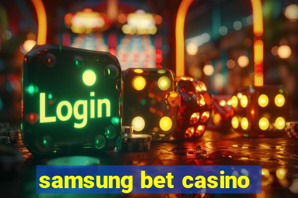 samsung bet casino