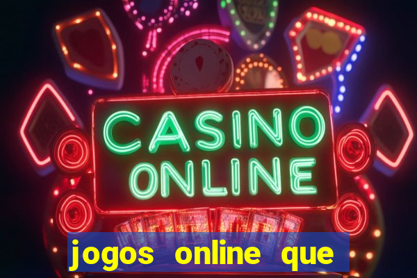 jogos online que realmente pagam dinheiro