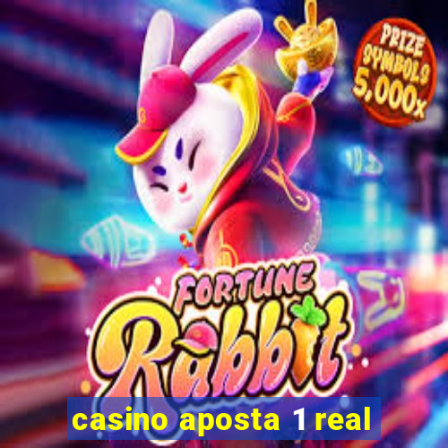 casino aposta 1 real