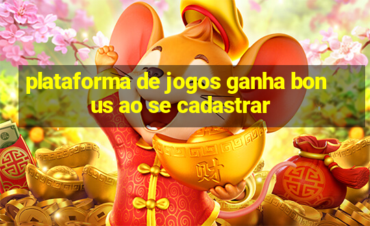 plataforma de jogos ganha bonus ao se cadastrar