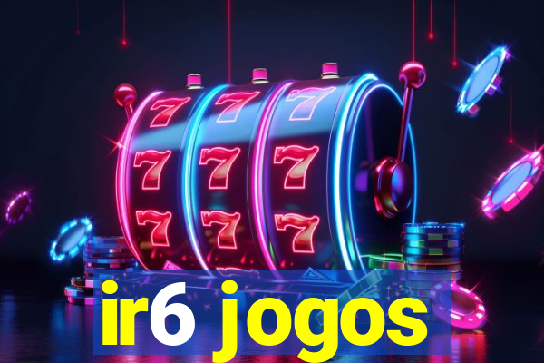 ir6 jogos