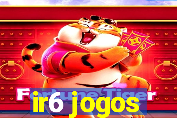 ir6 jogos