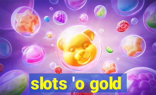 slots 'o gold