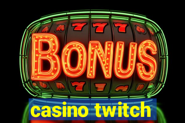 casino twitch