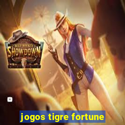 jogos tigre fortune