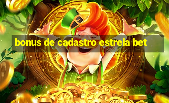 bonus de cadastro estrela bet