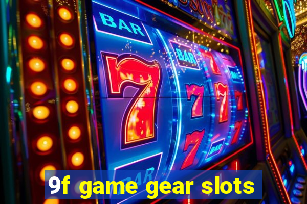 9f game gear slots