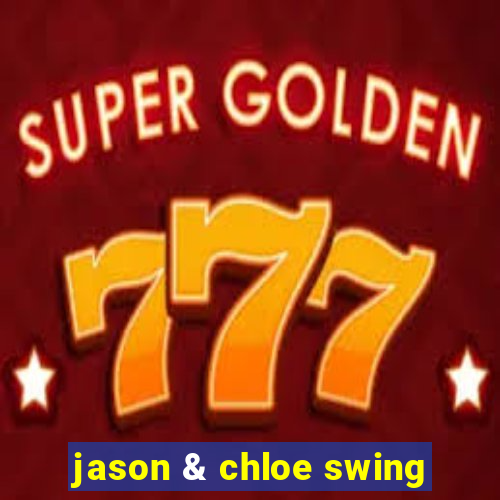 jason & chloe swing