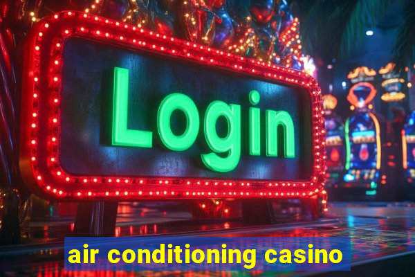 air conditioning casino