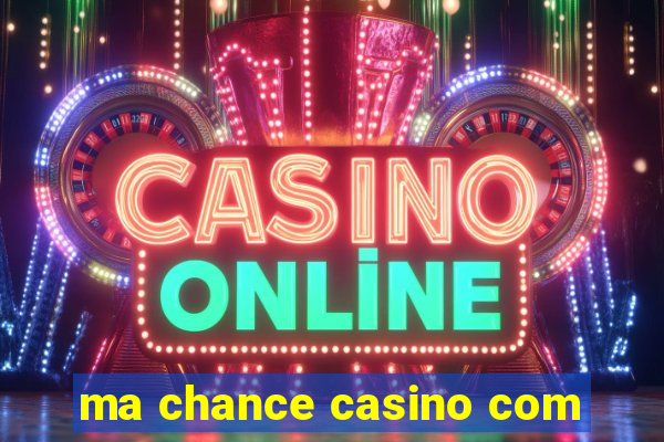 ma chance casino com