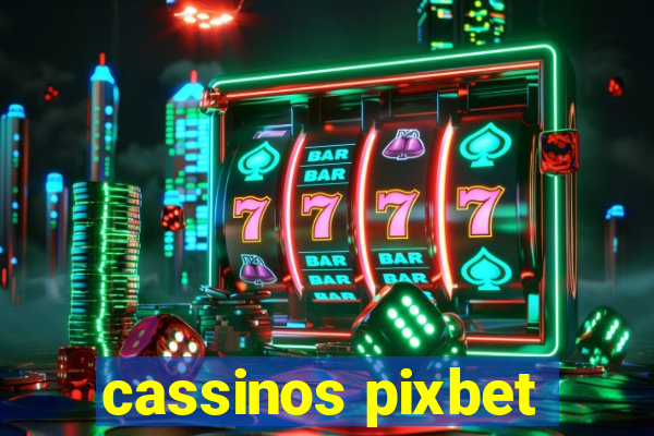 cassinos pixbet